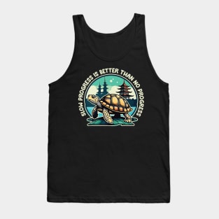 Slow Progress Is Better Than No Progress Tank Top